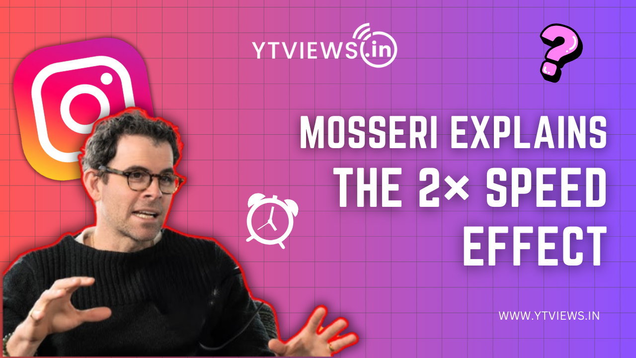 Does 2× Speed Affect Instagram Watch Time: Mosseri Reveals
