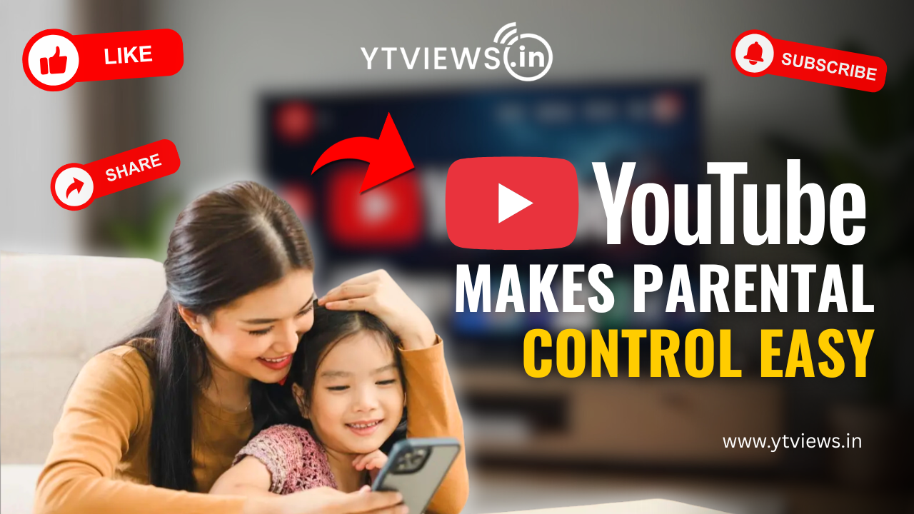 Parental Control Made easy :YouTube is helping parents to supervise for good