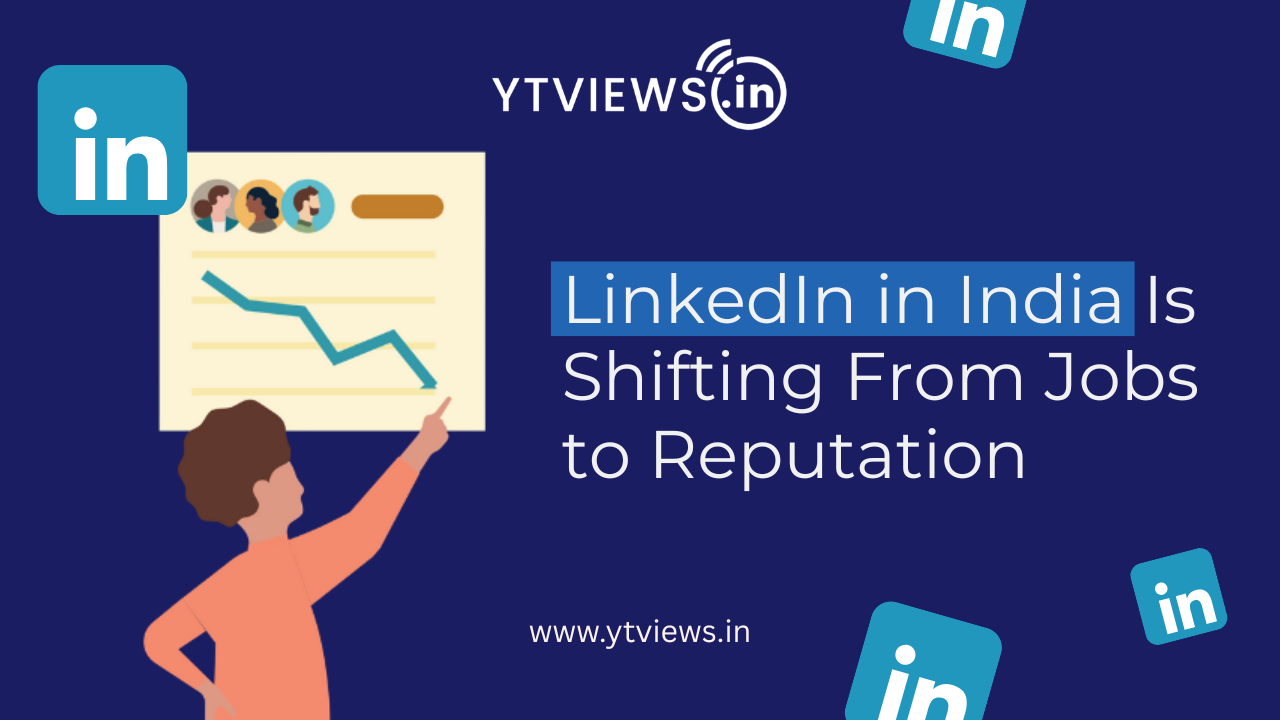 LinkedIn in India Is Shifting From Jobs to Reputation