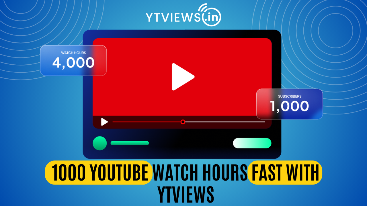 Get 1000 YouTube Watch Hours Instantly with Ytviews.in