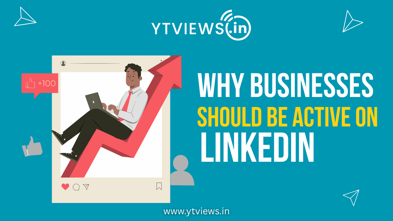 Why as a business you should be active on LinkedIn?