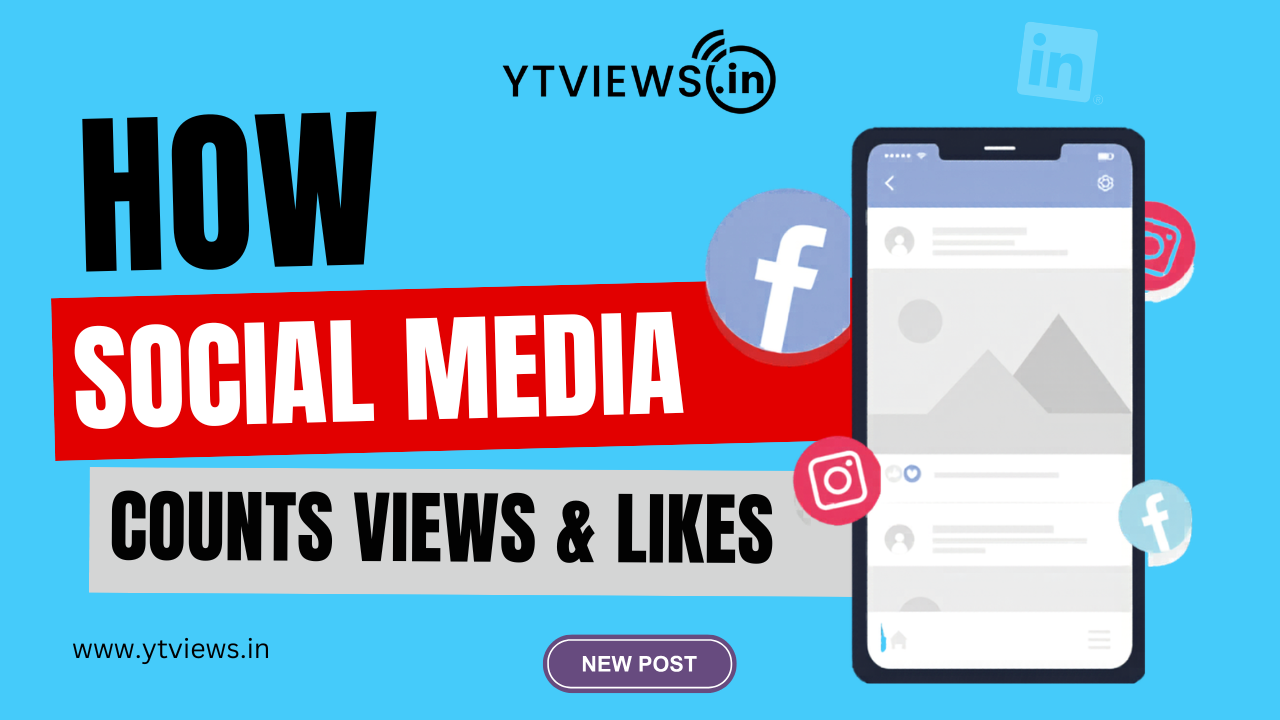 How views and likes counter works on different social media platforms: