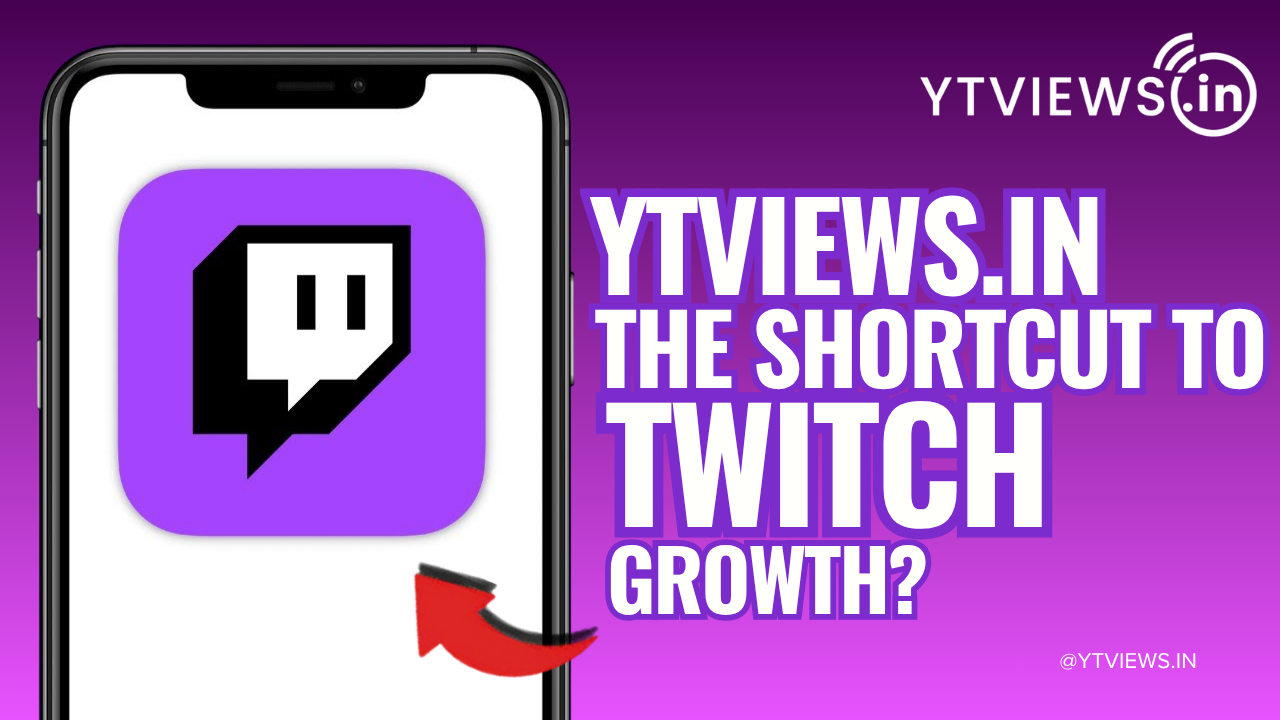 Is Ytviews.in the Shortcut to Become a Top Twitch Streamer?