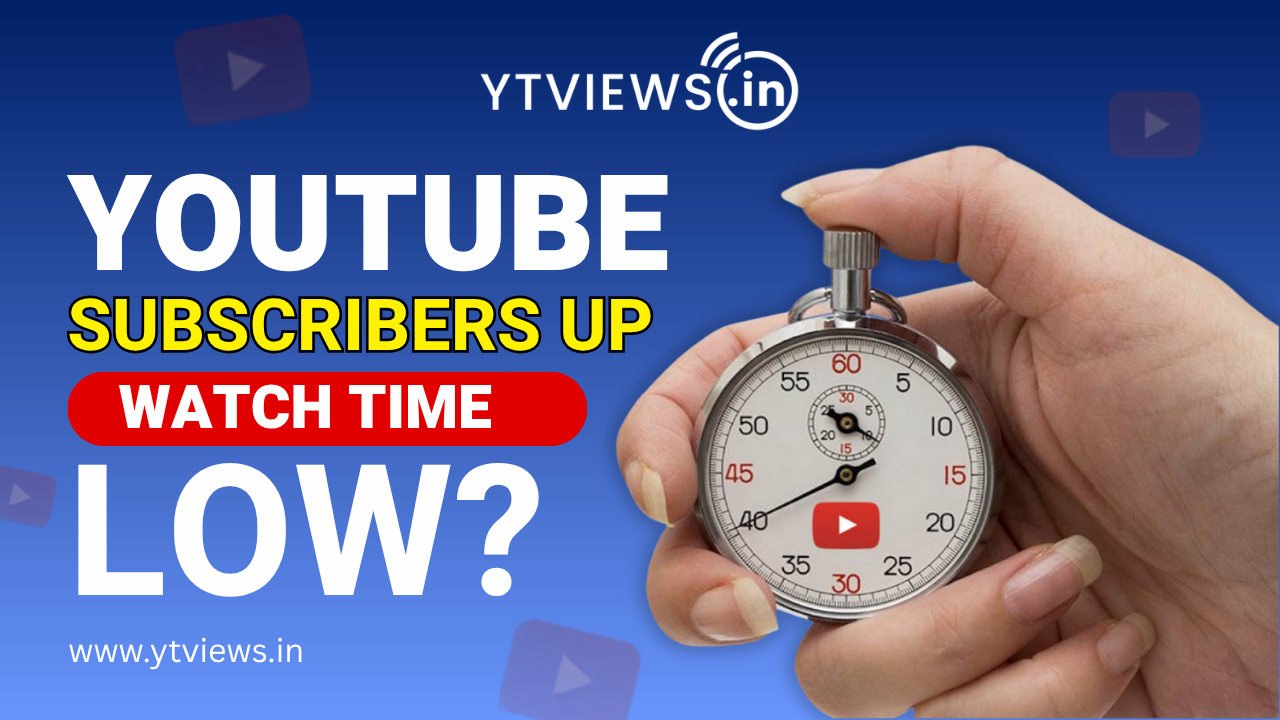 Why Are Your YouTube Subscribers Increasing but Watch Time Staying Low?