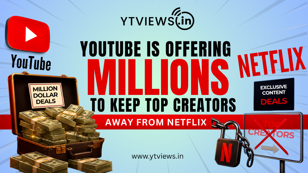 YouTube Is Offering Millions to Keep Top Creators Away From Netflix